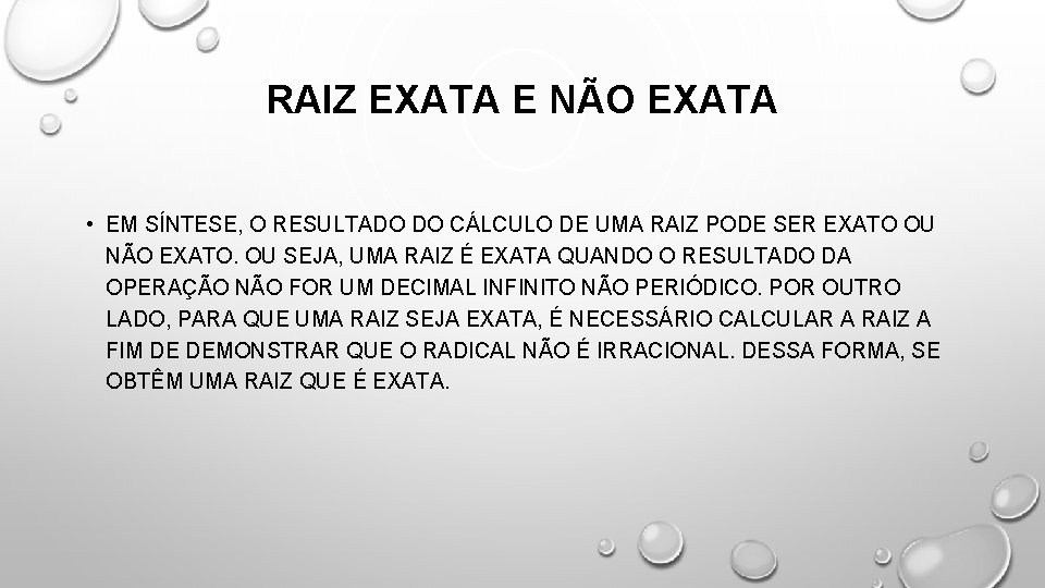 RAIZ EXATA E NÃO EXATA • EM SÍNTESE, O RESULTADO DO CÁLCULO DE UMA