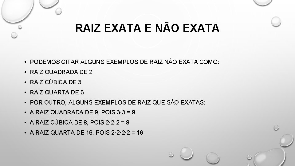 RAIZ EXATA E NÃO EXATA • PODEMOS CITAR ALGUNS EXEMPLOS DE RAIZ NÃO EXATA