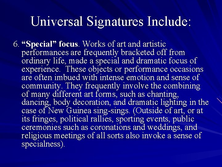 Universal Signatures Include: 6. “Special” focus. Works of art and artistic performances are frequently