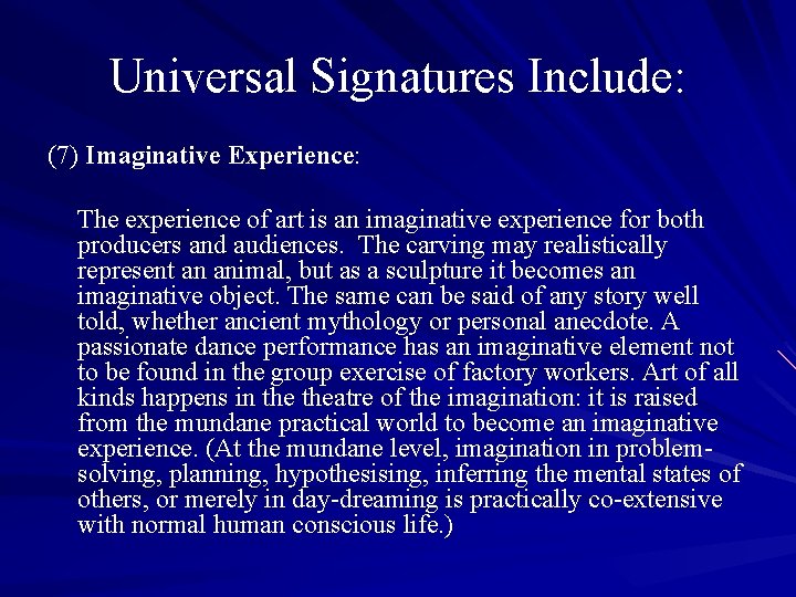 Universal Signatures Include: (7) Imaginative Experience: The experience of art is an imaginative experience