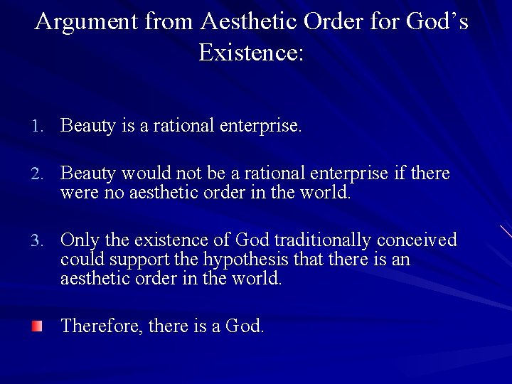 Argument from Aesthetic Order for God’s Existence: 1. Beauty is a rational enterprise. 2.
