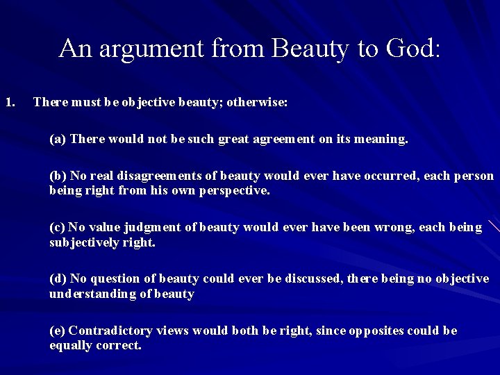An argument from Beauty to God: 1. There must be objective beauty; otherwise: (a)
