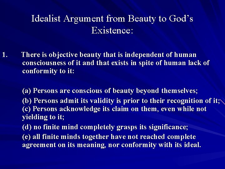 Idealist Argument from Beauty to God’s Existence: 1. There is objective beauty that is