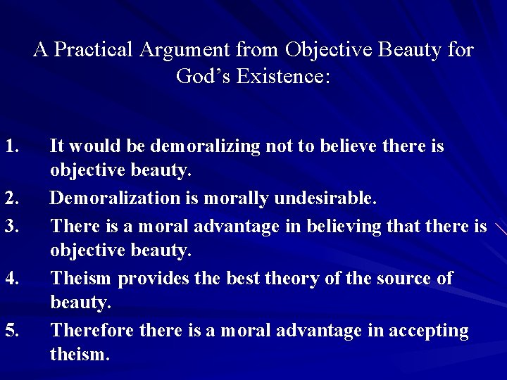 A Practical Argument from Objective Beauty for God’s Existence: 1. 2. 3. 4. 5.