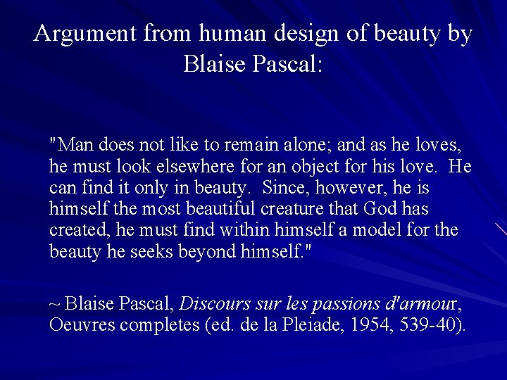Argument from human design of beauty by Blaise Pascal: "Man does not like to