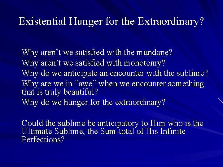 Existential Hunger for the Extraordinary? Why aren’t we satisfied with the mundane? Why aren’t