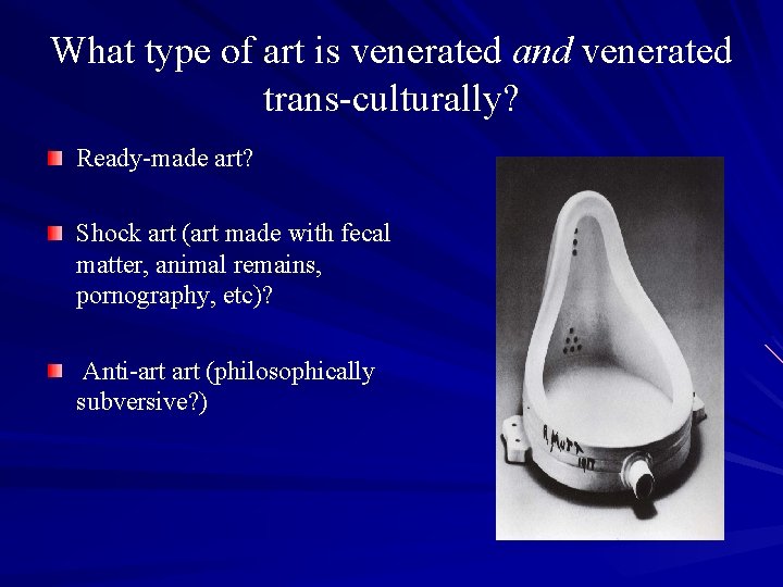 What type of art is venerated and venerated trans-culturally? Ready-made art? Shock art (art