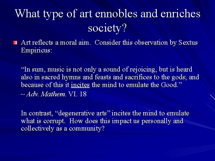 What type of art ennobles and enriches society? Art reflects a moral aim. Consider