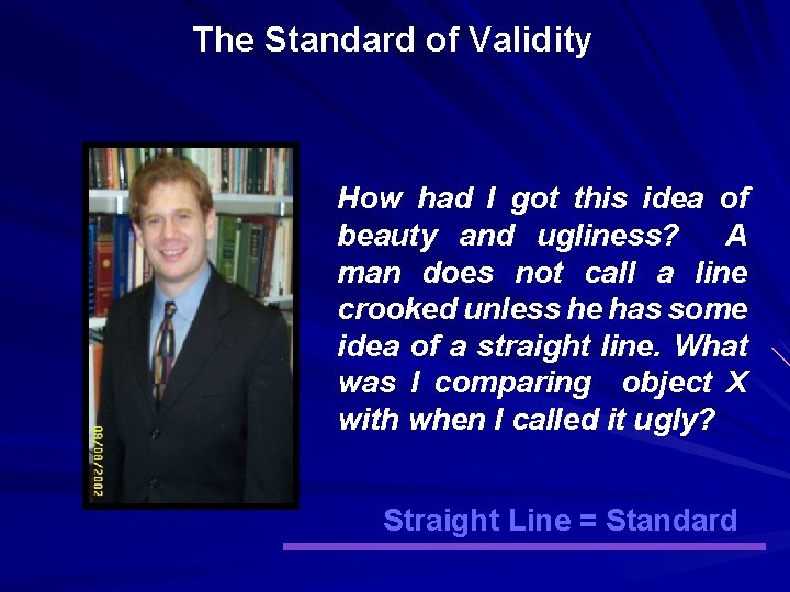 The Standard of Validity How had I got this idea of beauty and ugliness?