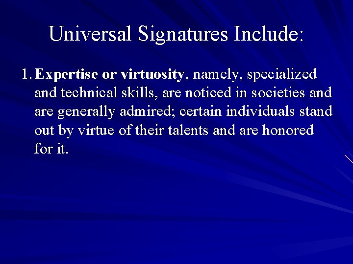 Universal Signatures Include: 1. Expertise or virtuosity, namely, specialized and technical skills, are noticed