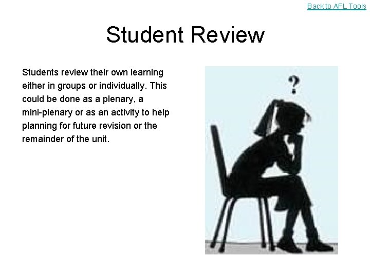 Back to AFL Tools Student Review Students review their own learning either in groups