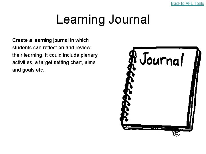 Back to AFL Tools Learning Journal Create a learning journal in which students can
