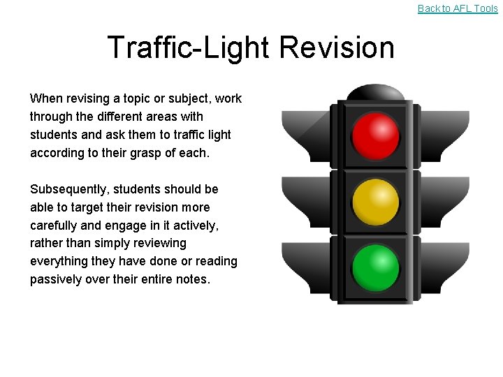 Back to AFL Tools Traffic-Light Revision When revising a topic or subject, work through