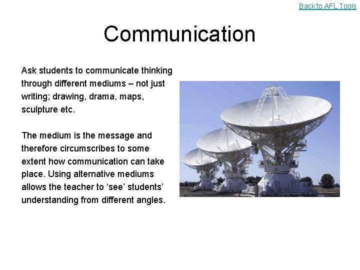 Back to AFL Tools Communication Ask students to communicate thinking through different mediums –