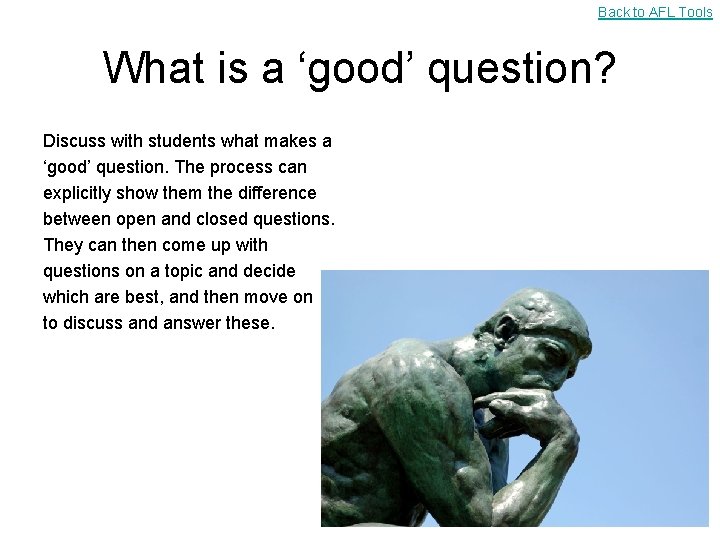 Back to AFL Tools What is a ‘good’ question? Discuss with students what makes