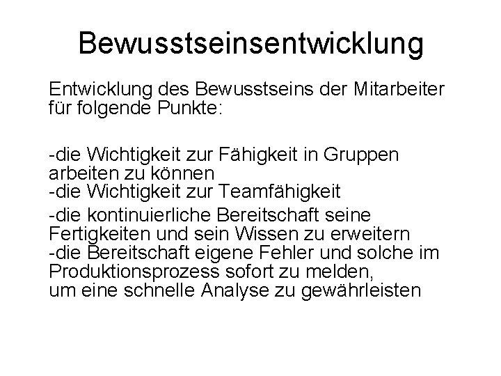 Bewusstseinsentwicklung Entwicklung des Bewusstseins der Mitarbeiter für folgende Punkte: -die Wichtigkeit zur Fähigkeit in