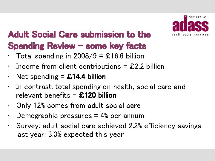 Adult Social Care submission to the Spending Review – some key facts • •