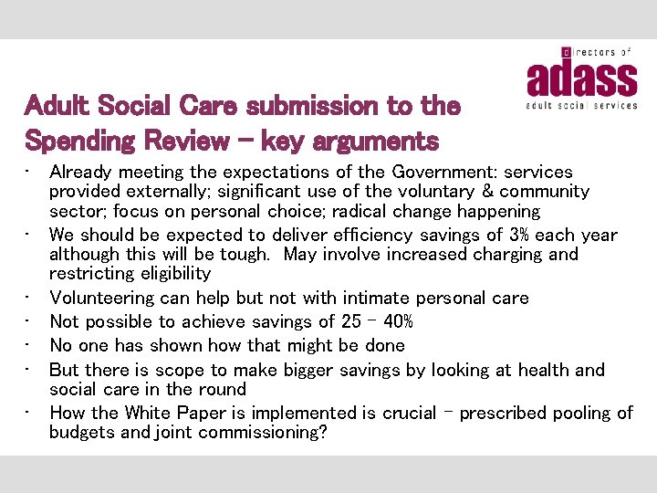 Adult Social Care submission to the Spending Review – key arguments • Already meeting