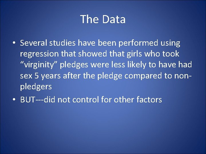 The Data • Several studies have been performed using regression that showed that girls