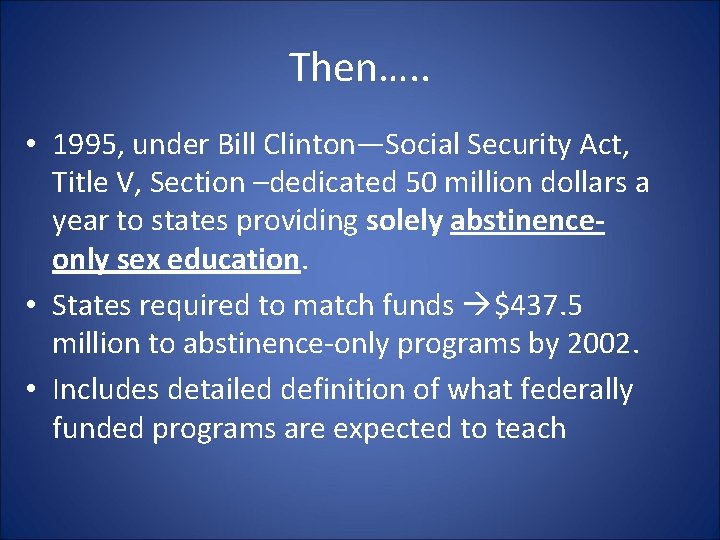 Then…. . • 1995, under Bill Clinton—Social Security Act, Title V, Section –dedicated 50