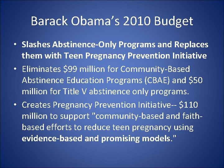 Barack Obama’s 2010 Budget • Slashes Abstinence-Only Programs and Replaces them with Teen Pregnancy