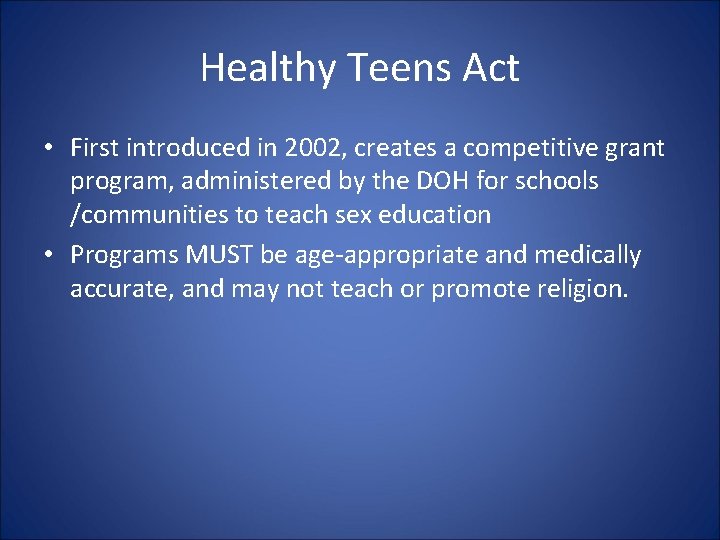 Healthy Teens Act • First introduced in 2002, creates a competitive grant program, administered