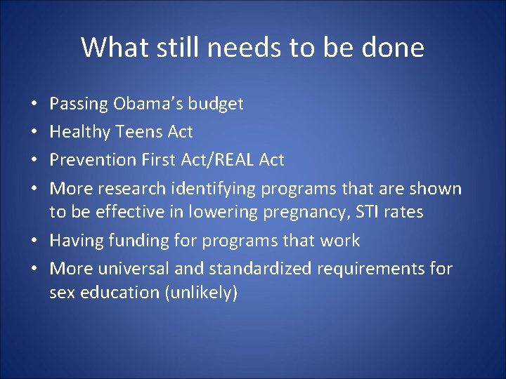 What still needs to be done Passing Obama’s budget Healthy Teens Act Prevention First