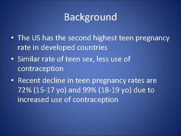 Background • The US has the second highest teen pregnancy rate in developed countries