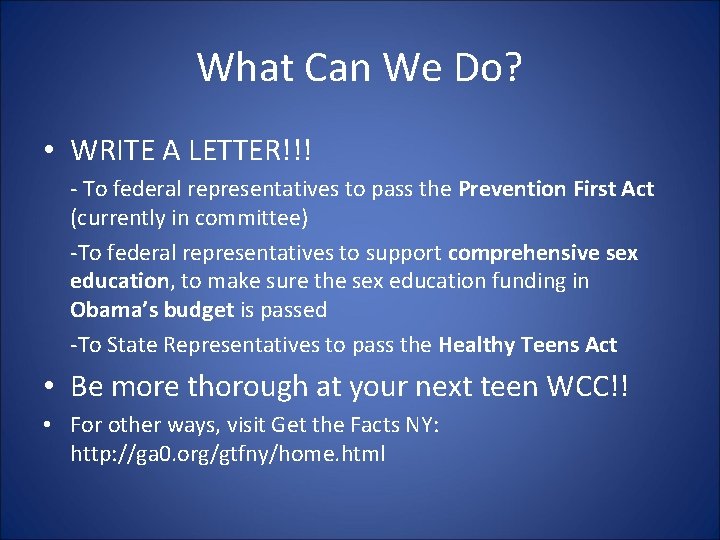 What Can We Do? • WRITE A LETTER!!! - To federal representatives to pass