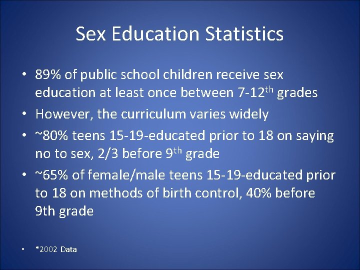 Sex Education Statistics • 89% of public school children receive sex education at least
