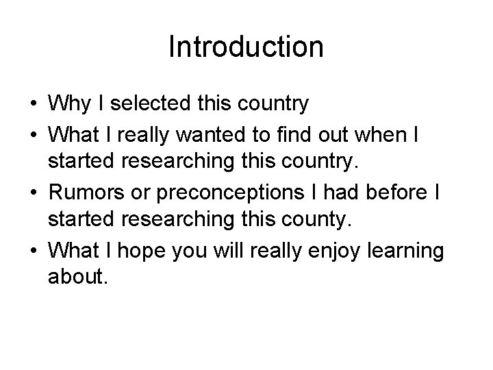 Introduction • Why I selected this country • What I really wanted to find