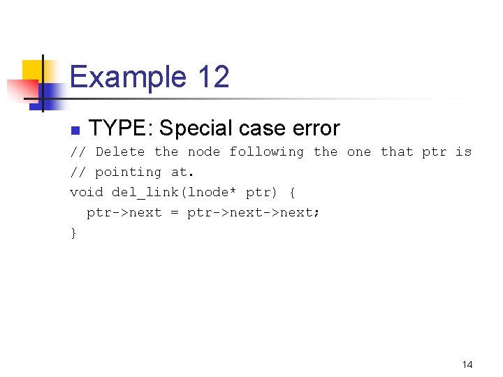 Example 12 n TYPE: Special case error // Delete the node following the one