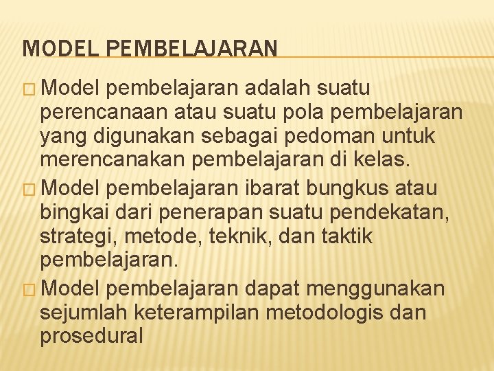 MODEL PEMBELAJARAN � Model pembelajaran adalah suatu perencanaan atau suatu pola pembelajaran yang digunakan