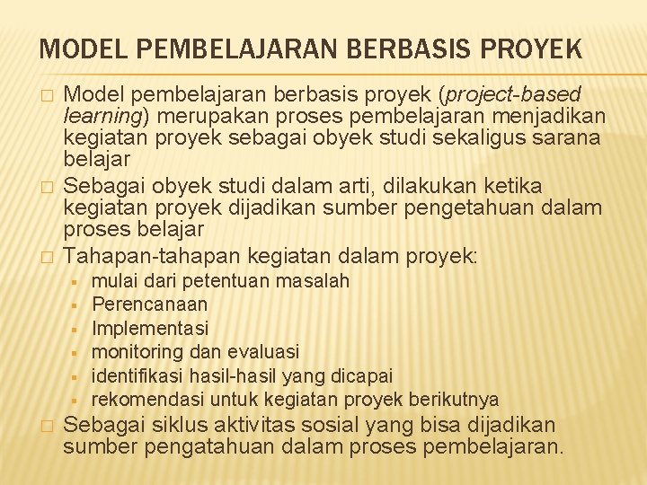 MODEL PEMBELAJARAN BERBASIS PROYEK � � � Model pembelajaran berbasis proyek (project-based learning) merupakan