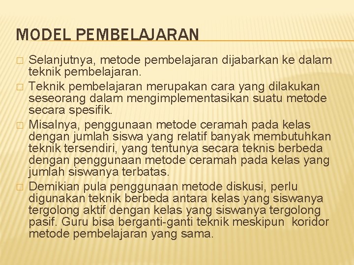 MODEL PEMBELAJARAN � � Selanjutnya, metode pembelajaran dijabarkan ke dalam teknik pembelajaran. Teknik pembelajaran