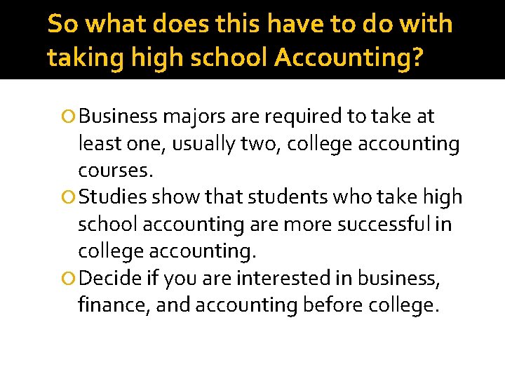So what does this have to do with taking high school Accounting? Business majors