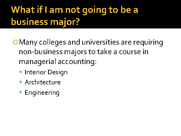 What if I am not going to be a business major? Many colleges and
