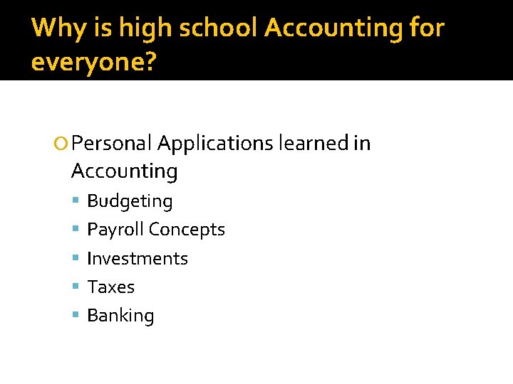 Why is high school Accounting for everyone? Personal Applications learned in Accounting Budgeting Payroll