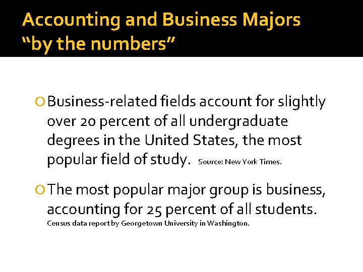 Accounting and Business Majors “by the numbers” Business-related fields account for slightly over 20