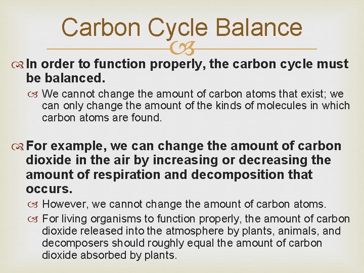 Carbon Cycle Balance In order to function properly, the carbon cycle must be balanced.