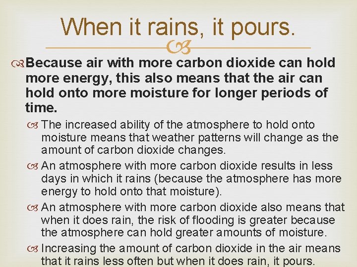When it rains, it pours. Because air with more carbon dioxide can hold more