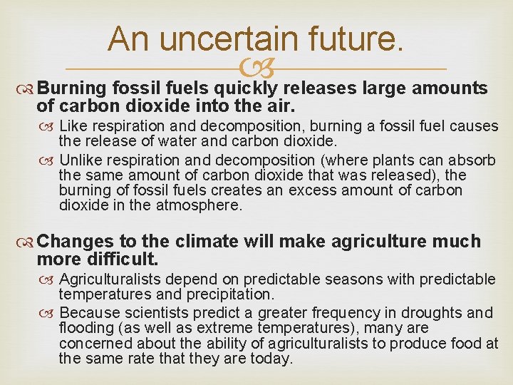 An uncertain future. Burning fossil fuels quickly releases large amounts of carbon dioxide into