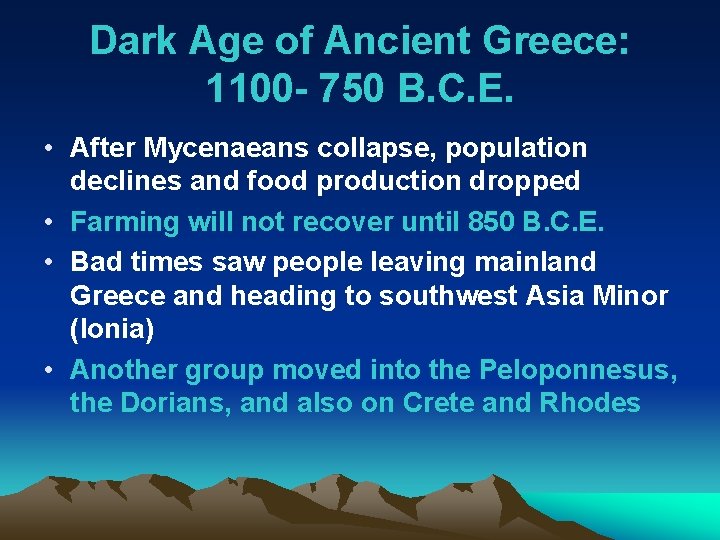 Dark Age of Ancient Greece: 1100 - 750 B. C. E. • After Mycenaeans
