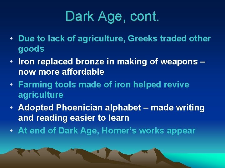 Dark Age, cont. • Due to lack of agriculture, Greeks traded other goods •