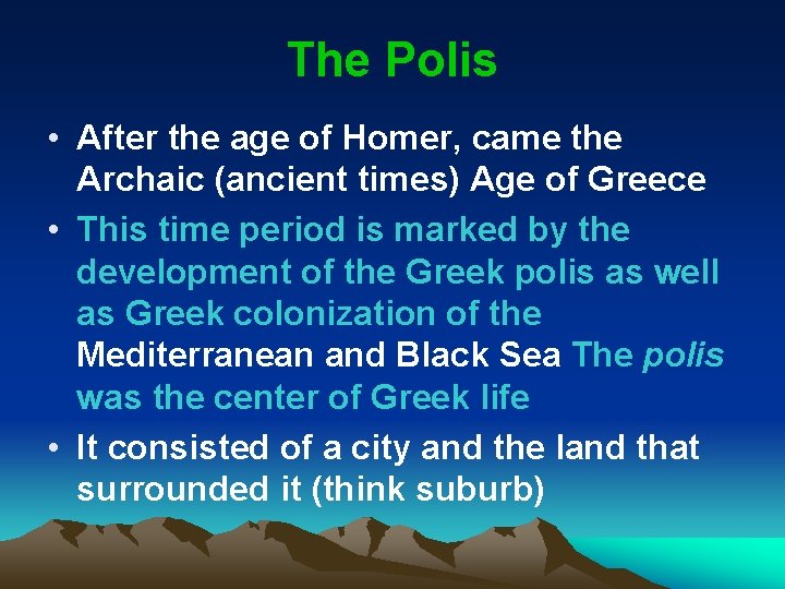 The Polis • After the age of Homer, came the Archaic (ancient times) Age