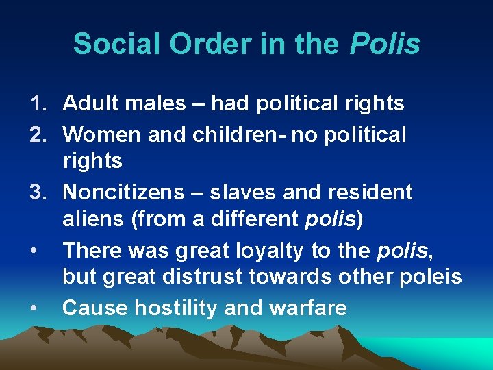 Social Order in the Polis 1. Adult males – had political rights 2. Women