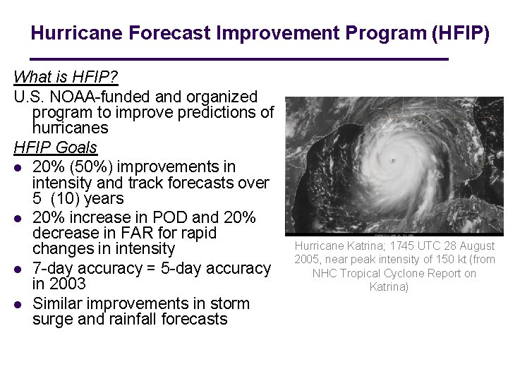 Hurricane Forecast Improvement Program (HFIP) What is HFIP? U. S. NOAA-funded and organized program