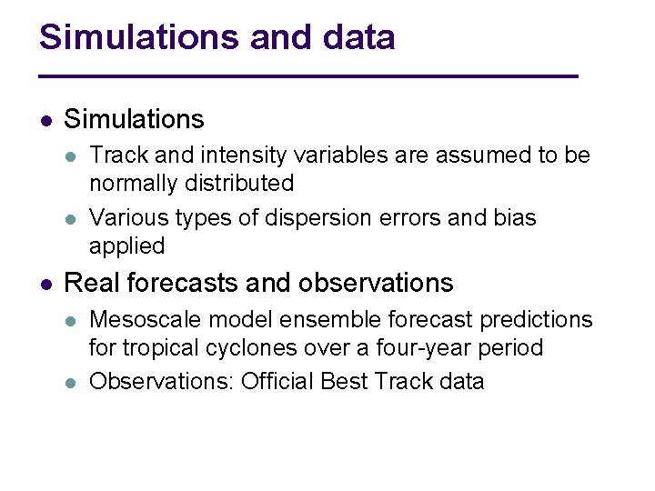 Simulations and data l Simulations l l l Track and intensity variables are assumed