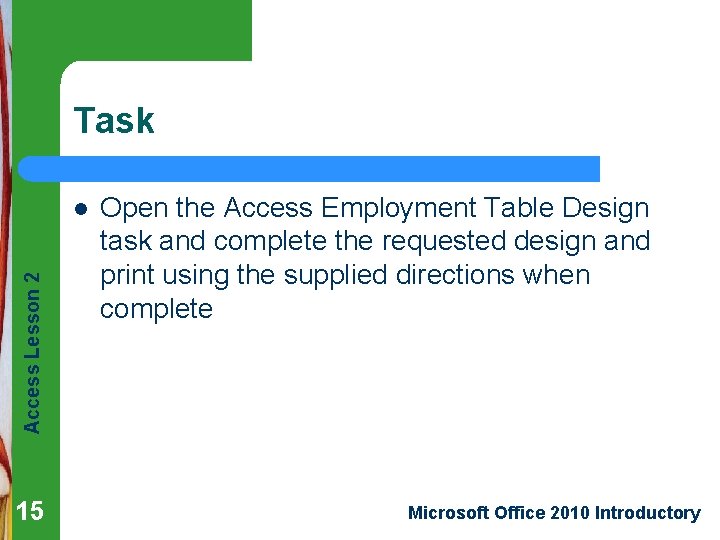 Task Access Lesson 2 l 15 Open the Access Employment Table Design task and