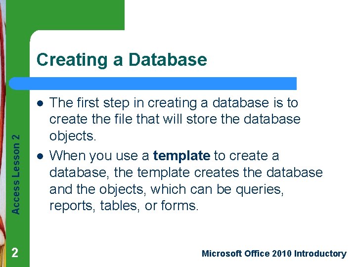 Creating a Database Access Lesson 2 l The first step in creating a database